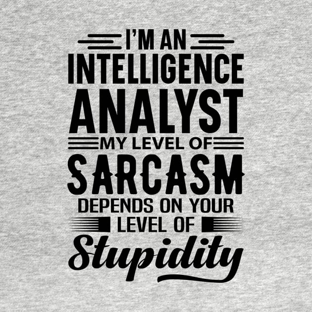 I'm An Intelligence Analyst by Stay Weird